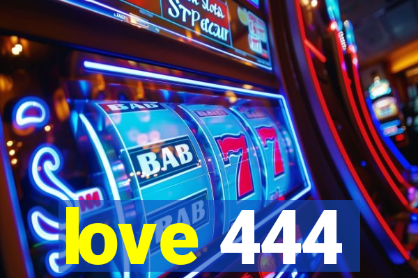 love 444